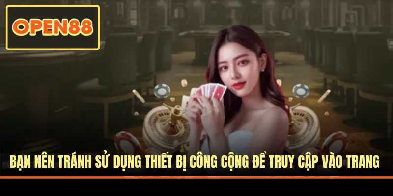 Nên tránh sử dụng kết nối không rõ IP để truy cập