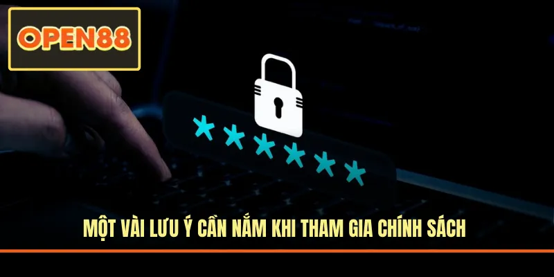 Một vài lưu ý cần nắm khi tham gia chính sách