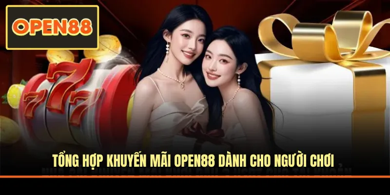 Tổng hợp khuyến mãi OPEN88 dành cho người chơi